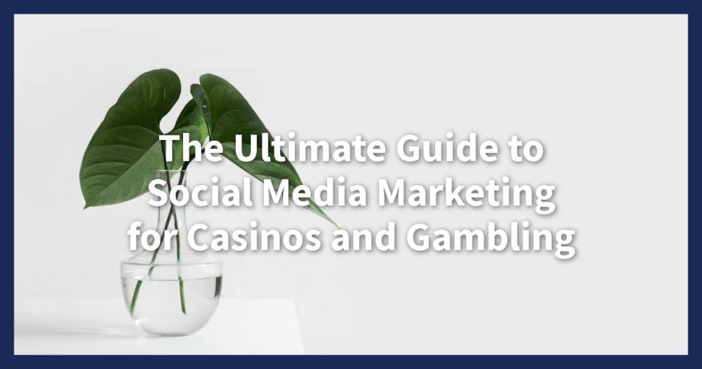 social media marketing for casinos - How to do social media marketing for casinos and gambling?